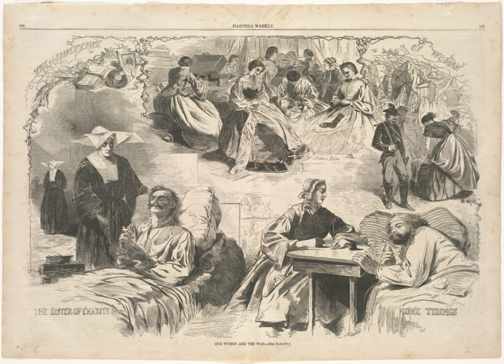 This print from Harper's Weekly with its masthead across the top shows women contributing to the war effort by sewing (top frame); (left frame) providing religious counsel, a nun labeled "The Sister of Charity," prays with a man in bed as he holds a cross; (right frame) a woman visiting the injured. Beneath the image is the phrase "Our Women and the War-[See page 570]