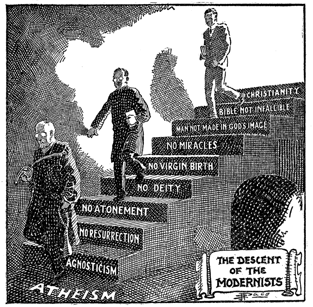 This fundamentalist cartoon depicts modernism as a pathway to atheism. Men descend a series of steps labeled from the top with the words, "Christianity, Bible not infallible, Man not made in God's image, No miracles, No virgin birth, no deity, no atonement, no resurrection, agnosticism." The landing at the bottom reads "Atheism," and the sign to the lower right of the image reads "The Descent of the Modernists."
