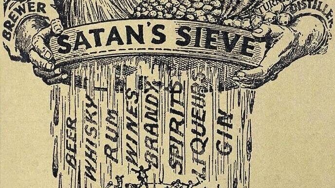 Anti-Saloon League poster, 1919, titled "Satan's Sieve." It shows two hands holding a sieve. Into the sieve are all the food products used in alcohol production. The left is labeled "brewer" and the right "distiller." Filtering out of the sieve are various types of alcohol. It reads, "beer; whisk[e]y; rum; wines; brandy, spirits; liquers, gin." Below that are men in various stages of drunkenness. 